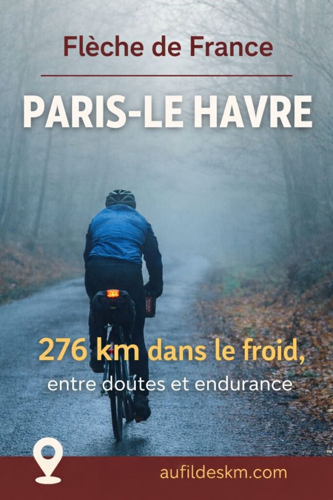 Flèche de France Paris-Le Havre à vélo, 276 km parcourus en hiver lors d’un défi d’endurance longue distance